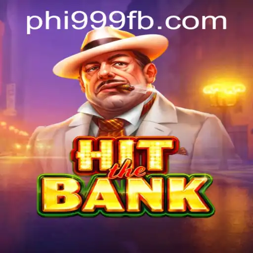Exploring the Thrills of HitTheBank: An Exciting New Game from PHI999.COM